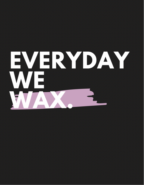 EVERYDAY WE WAX T-Shirt